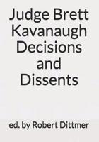 Judge Brett Kavanaugh Decisions and Dissents 1723105376 Book Cover