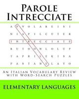 Parole Intrecciate: An Italian Vocabulary Review with Word-Search Puzzles 1453873538 Book Cover