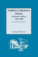 North Carolina Wills: A Testator Index, 1665-1900 Corrected and revised edition B001CZ96GQ Book Cover