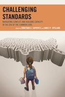 Challenging Standards: Navigating Conflict and Building Capacity in the Era of the Common Core 1475815859 Book Cover