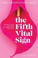 The Fifth Vital Sign: Master Your Cycles & Optimize Your Fertility 1999428005 Book Cover