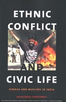 Ethnic Conflict and Civic Life: Hindus and Muslims in India 0300100132 Book Cover