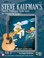 Steve Kaufman's Favorite Traditional Fiddle Tunes for Flatpicking Guitar, Volume 4 0786676841 Book Cover