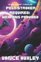 Pelt Stroker Required: Weapons Provided: Starborn Circus Book 2 of 2 B0CWP219PD Book Cover