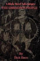 The Unknown People: A Rick Steele Adventure 1540629376 Book Cover