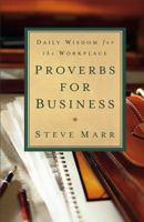 Proverbs for Business: Daily Wisdom For The Workplace 080072142X Book Cover
