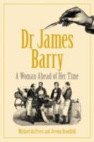 Dr James Barry: A Woman Ahead of Her Time 1780748310 Book Cover