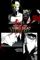 Age of the Living Dead : Beginnings 1716695899 Book Cover