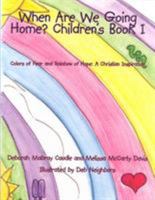 When Are We Going Home? Children's Book I: Colors of Fear and Rainbow of Hope: A Christian Inspiration 1434324672 Book Cover