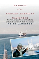 Memoirs of an African-American Navigator: Breaking Barriers - A Mariner's Journey from Prejudice to Purpose: The First African American Deck Graduate of Cal Poly Maritime B0GJMF2VVH Book Cover