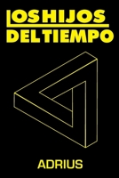 Los Hijos del Tiempo (Spanish Edition) B0DQF9R8Y7 Book Cover