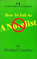How to Fail as a Novelist (Avoiding Success) 096813873X Book Cover