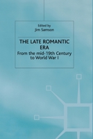 The Late Romantic Era: Volume 7: From the Mid-19th Century to World War I 1349113026 Book Cover