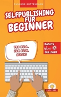 Selfpublishing für Beginner: Basics ohne Bullshit (German Edition) B0G4TZP8TC Book Cover