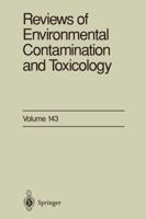 Reviews of Environmental Contamination and Toxicology, Volume 143: Continuation of Residue Reviews 1461275741 Book Cover