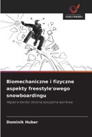 Biomechaniczne i fizyczne aspekty freestyle'owego snowboardingu (Polish Edition) 620970607X Book Cover