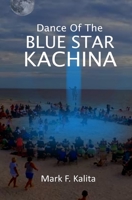 Dance of the Blue Star Kachina 1795182547 Book Cover