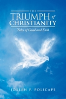 The Triumph of Christianity: Tales of Good and Evil 1664175156 Book Cover