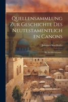 Quellensammlung Zur Geschichte Des Neutestamentlichen Canons: Bis Auf Hieronymus... 1021862185 Book Cover