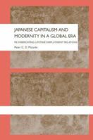 Japanese Capitalism and Modernity in a Global Era: Re-fabricating Lifetime Employment Relations (Sheffield Centre for Japanese Studies/Routledgecurzon) 0415305748 Book Cover