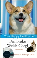 Pembroke Welsh Corgi: Your Happy Healthy Pet, with DVD (Happy Healthy Pet) 1683366956 Book Cover