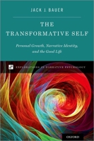 The Transformative Self: Personal Growth, Narrative Identity, and the Good Life 0199970742 Book Cover