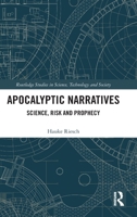 Apocalyptic Narratives: Science, Risk and Prophecy 0367275732 Book Cover