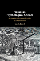 Values in Psychological Science: Re-Imagining Epistemic Priorities at a New Frontier 1316500977 Book Cover