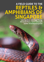 A Field Guide to the Reptiles and Amphibians of Singapore 1913679810 Book Cover