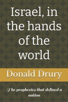 Israel, in the hands of the world: The prophecies that defined a nation B0HBWX6B1S Book Cover