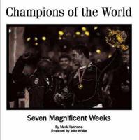 Champions of the World: Seven Magnificent Weeks 0620400218 Book Cover