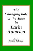 The Changing Role Of The State In Latin America 0813336791 Book Cover