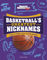 Basketball's Greatest Nicknames: Chocolate Thunder, Spoon, the Brow, and More! 1663920419 Book Cover