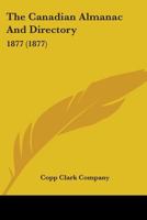 The Canadian Almanac and Directory: 1877 0548729212 Book Cover