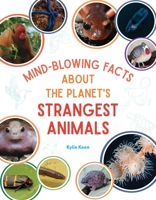The Strongest, Sneakiest, Strangest Animals You've Never Heard of: 60 of the Animal Kingdom's Best-Kept Secrets 1645679209 Book Cover