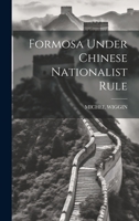 Formosa Under Chinese Nationalist Rule 1022232711 Book Cover
