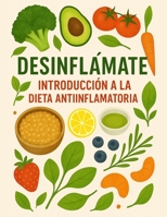 Dieta Antiinflamatoria para Principiantes: Introducción Clara y Práctica para Reducir la Inflamación y Empezar a Sanar desde la Alimentación B0F7DPXS94 Book Cover