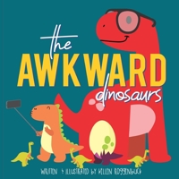 The Awkward Dinosaurs 0578799103 Book Cover