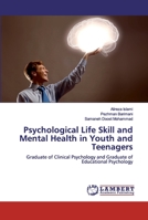 Psychological Life Skill and Mental Health in Youth and Teenagers: Graduate of Clinical Psychology and Graduate of Educational Psychology 6200115435 Book Cover