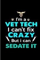 I'm a vet tech I can't fix crazy but I can Sedate it: Vet Nurse Notebook journal Diary Cute funny blank lined notebook Gift for women dog lover cat owners vet degree student employee office staff reti 1706170009 Book Cover