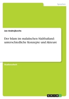Der Islam im malaiischen S�dthailand: unterschiedliche Konzepte und Akteure 3640495667 Book Cover