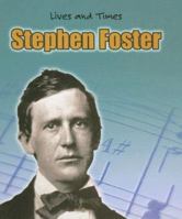 Stephen Foster (Lives And Times) 140346748X Book Cover