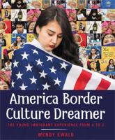 America Border Culture Dreamer: The Young Immigrant Experience from A to Z 0316484954 Book Cover