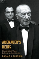 Adenauer's Heirs: The CDU/CSU from Détente to Reunification 0195387376 Book Cover