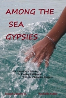 Among the Sea Gypsies: An American's journey to finding fulfillment with the Philippine Badjaos 1494339250 Book Cover