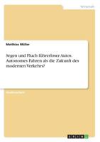 Segen und Fluch führerloser Autos. Autonomes Fahren als die Zukunft des modernen Verkehrs? (German Edition) 3668930082 Book Cover