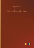 Mr. Incoul's Misadventure 1502896478 Book Cover