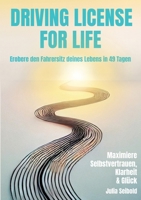 Driving License for Life: Erobere den Fahrersitz deines Lebens in 49 Tagen (German Edition) 3384528220 Book Cover