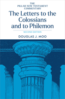 The Letters to the Colossians and to Philemon, 2nd ed. (The Pillar New Testament Commentary (PNTC)) 0802879373 Book Cover