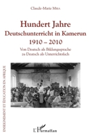Hundert Jahre Deutschunterricht in Kamerun 1910 - 2010: Von Deutsch als Bildungssprache zu Deutsch als Unterrichtsfach (Enseignement Et Éducation En Afrique) (French Edition) 2343090564 Book Cover